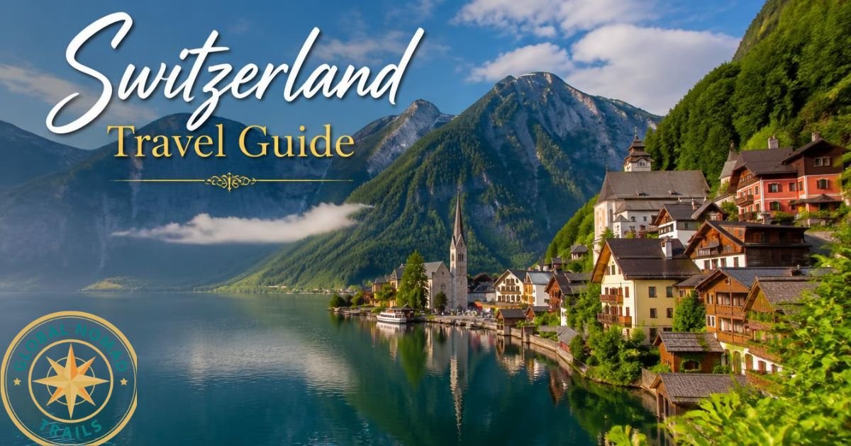 Switzerland Travel Guide Top Places to Visit 2026