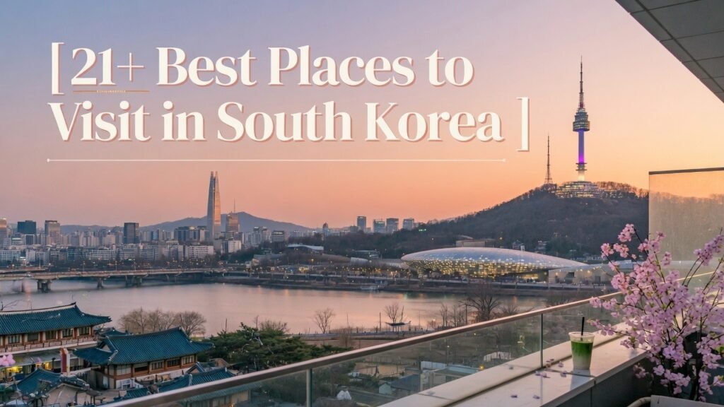 21+ Best Places to Visit in South Korea