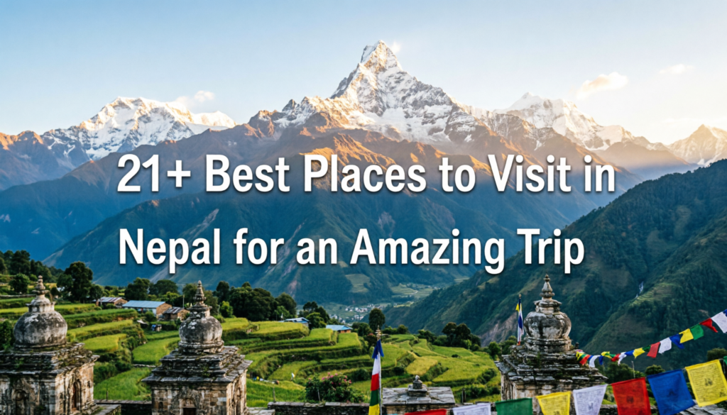 21+ Best Places to Visit in Nepal for an Amazing Trip