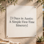 3 Days in Austin: A Simple First-Time Itinerary