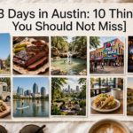 3 Days in Austin: 10 Things You Should Not Miss