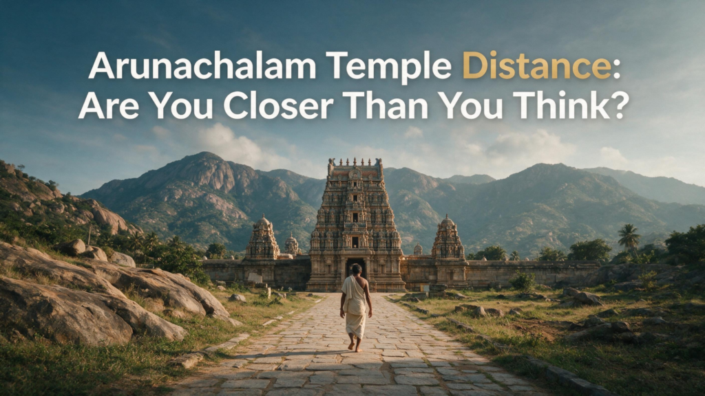 Arunachalam Temple Distance: Are You Closer Than You Think?