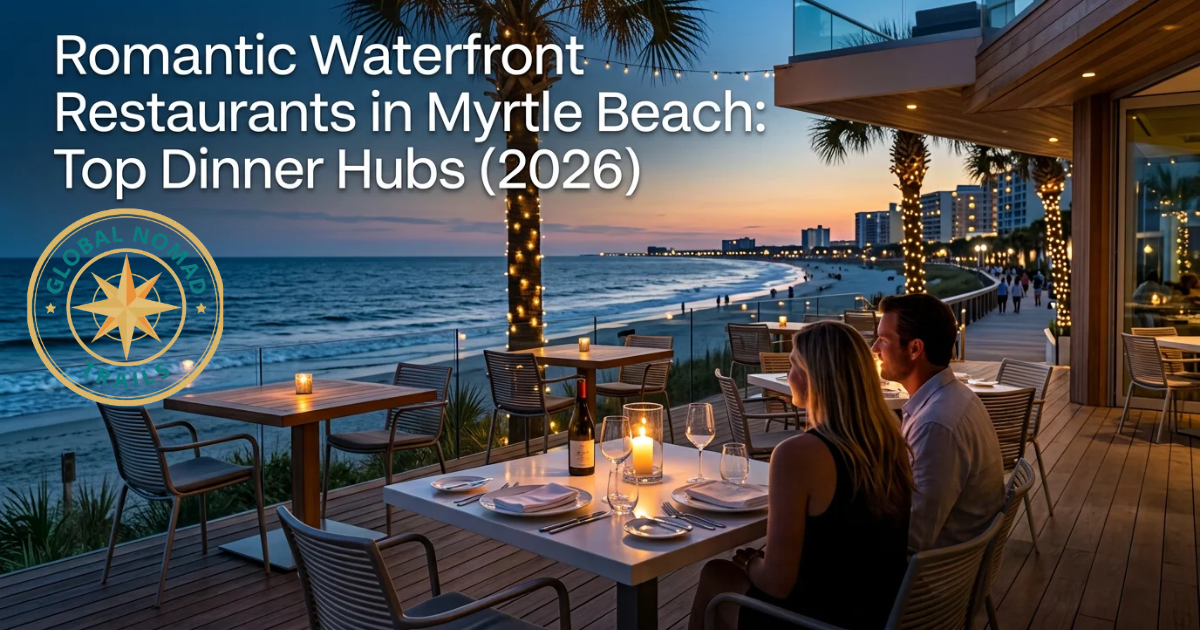 Romantic Waterfront Restaurants in Myrtle Beach: Top Dinner Hubs (2026)