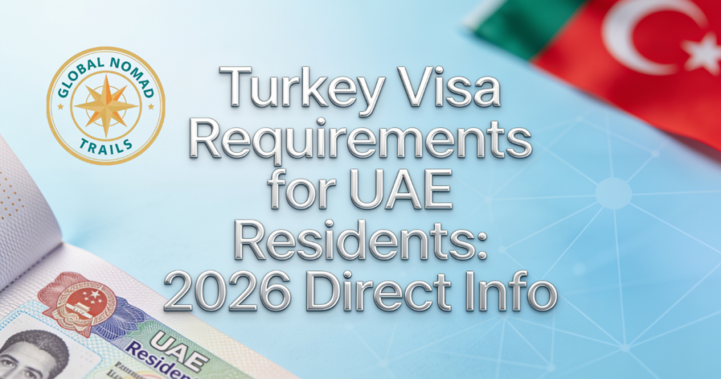 Turkey Visa Requirements for UAE Residents: 2026 Direct Info